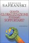Quanta globalizzazione possiamo sopportare? Quanta globalizzazione possiamo sopportare?