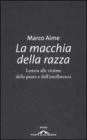 La macchia della razza. Lettera alle vittime della paura e dell'intolleranza