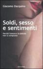 Sesso, soldi e sentimenti. Perch� l'amore e la felicit� non si comprano