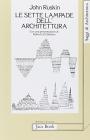 Le sette lampade dell'architettura Le sette lampade dell'architettura
