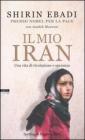 Il mio Iran. Una vita di rivoluzione e speranza
