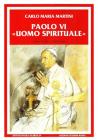 Paolo VI uomo spirituale. Discorsi e scritti (1983-2008)