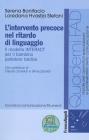 L' intervento precoce nel ritardo di linguaggio. Il modello INTERACT per il bambino parlatore tardivo L' intervento precoce nel ritardo di linguaggio. Il modello INTERACT per il bambino parlatore tardivo