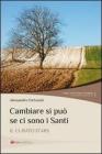 Cambiare si pu� se ci sono i santi. Il curato d'Ars