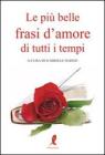 Le pił belle frasi d'amore di tutti i tempi Le pił belle frasi d'amore di tutti i tempi