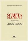 Scripta manent. Raccolta del pensiero di Antonio Carpen�