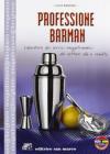 Professione barman. Il nuovo manuale del bar