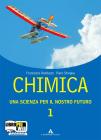 Chimica. Una scienza per il nostro futuro. Con espansione online. Per le Scuole superiori vol.1