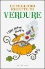 Le migliori ricette di verdure. I 1000 profumi dell'orto