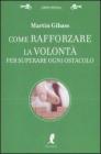 Come rafforzare la volont� per superare ogni ostacolo