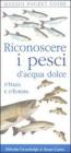 Riconoscere i pesci d'acqua dolce d'Italia e d'Europa