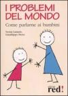I problemi del mondo. Come parlarne ai bambini I problemi del mondo. Come parlarne ai bambini