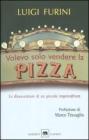 Volevo solo vendere la pizza. Le disavventure di un piccolo imprenditore. E-book