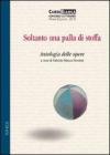 Soltanto una palla di stoffa. Antologia delle opere