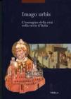 Imago urbis. L'immagine della citt� nella storia d'Italia. Atti del Convegno (Bologna, 5-7 settembre 2001)
