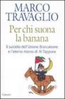 Per chi suona la banana. Il suicidio dell'Unione Brancaleone e l'eterno ritorno di Al Tappone Per chi suona la banana. Il suicidio dell'Unione Brancaleone e l'eterno ritorno di Al Tappone