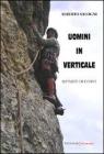 Uomini in verticale. Alpinisti di Fiemme Uomini in verticale. Alpinisti di Fiemme