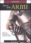 Storia delle armi. Dall'et� della pietra ai giorni nostri