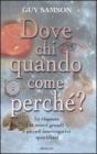 Dove, chi, quando, come, perch�?