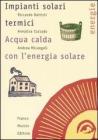 Impianti solari termici. Acqua calda con l'energia solare Impianti solari termici. Acqua calda con l'energia solare
