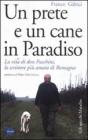 Un prete e un cane in paradiso. La vita di don Fuschini, lo scrittore pi� amato di Romagna