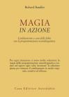Magia in azione. Cambiamento e cura delle fobie con la programmazione neurolinguistica