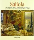 Saliola. Un regard dans le jardin des r�ves. Ediz. italiana, inglese e francese