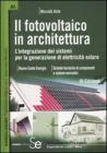 Il fotovoltaico in architettura. L'integrazione dei sistemi per la generazione di elettricit� solare