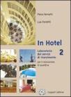 In hotel. Laboratorio dei servizi di ricevimento. Per gli Ist. professionali alberghieri vol.2