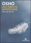 Una perfetta imperfezione. Ama ci� che sei