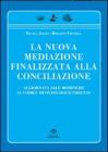 La nuova mediazione finalizzata alla conciliazione. Aggiornato alle modifiche al codice deontologico forense