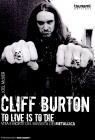 Cliff Burton. To live is to die. Vita e morte del bassista dei Metallica