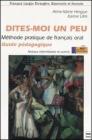 Dites-moi un peu. M�thode pratique de fran�ais oral. Guide p�dagogique. Niveaux interm�diaire et avanc�