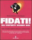 Fidati! Gli esperti siamo noi. Come la scienza corrotta minaccia il nostro futuro