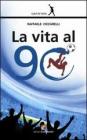 La vita al 90�