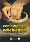 Come argilla nelle tue mani. Dall'eucaristia prende forma la comunit�