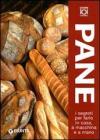 Pane. I segreti per farlo in casa, a macchina e a mano Pane. I segreti per farlo in casa, a macchina e a mano