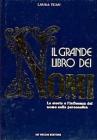 Il grande libro dei nomi. La storia e l'influenza dei nomi sulla personalit�