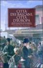 Citt� dei Balcani, citt� d'Europa. Studi sullo sviluppo urbano delle capitali post-ottomane. 1830-1923