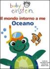 Il mondo intorno a me. Oceano. Baby einstein