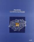 Piacenza. La citt� e le piazze