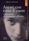 Amare con tutto il cuore. Laboratorio di formazione affettiva vol.5