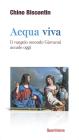Acqua viva. Il Vangelo secondo Giovanni accade oggi