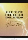 Alle porte del cielo e dell'inferno. Testimonianza di Gloria Polo Alle porte del cielo e dell'inferno. Testimonianza di Gloria Polo