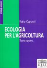 Ecologia per l'agricoltura. Teoria e pratica Ecologia per l'agricoltura. Teoria e pratica