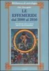 Le effemeridi dal 2000 al 2050 Le effemeridi dal 2000 al 2050