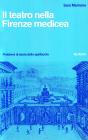 Il teatro nella Firenze medicea Il teatro nella Firenze medicea