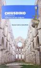 Chiusdino. Il suo territorio e l'Abbazia di San Galgano