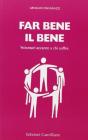 Far bene il bene. Volontari accanto a chi soffre