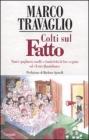 Colti sul Fatto. Nani e pagliacci, muffe e lombrichi di fine regime sul «Fatto Quotidiano» Colti sul Fatto. Nani e pagliacci, muffe e lombrichi di fine regime sul «Fatto Quotidiano»